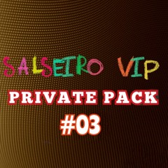 SALSEIRO VIP PRIVATE PACK #03