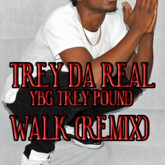 Trey Da Real - Walk Remix