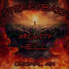 Streetbass-Mighty Hell (Original Mix)