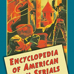 Get PDF 🖍️ Encyclopedia of American Film Serials by  Geoff Mayer [EBOOK EPUB KINDLE