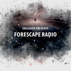 Forescape Radio #048