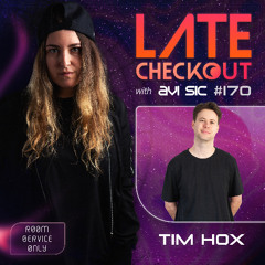 TIM HOX & AVI SIC | LATE CHECKOUT | EPISODE 170