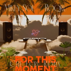 Mikey Sol X Roqru - For This Moment (Che Ecru Remix)