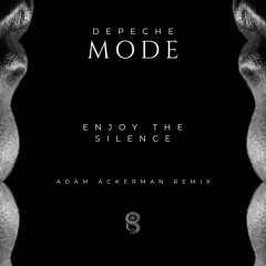 Deepeche Mode - Enjoy The Silence (Adam Ackerman Unofficial Remix) Free DL