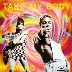 K Mono - Take My Body (Léo Nantes Remix) FREE DOWNLOAD