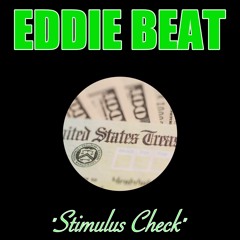 Eddie Beat- I Need My Stimulus Check