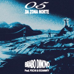 Brabo Dinovo - 05 Da Zona Norte (prod 05shawty & Pochi)