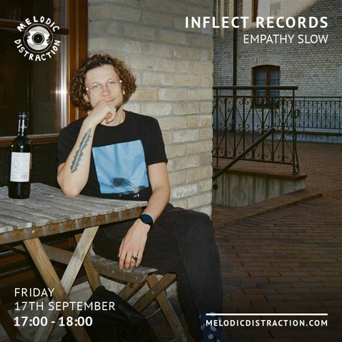 Empathy Slow - Inflect Records on Melodic Distraction Radio