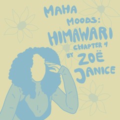 Maha Moods: Himawari Chapter IV by Zoë Janice