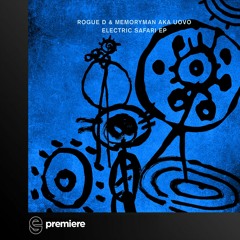 Premiere: Rogue D & Memoryman aka Uovo - Electric Safari (Roman Flügel Remix) - Crosstown Rebels