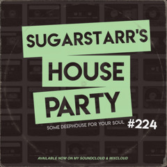 Sugarstarr's House Party #224