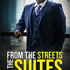 Access PDF 💜 From the Streets to the Suites: How to Get Pass Your Past to Soar to Li