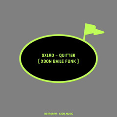 Quitter [ X3ON Baile Funk ] - SXLAD  *whipped Cream