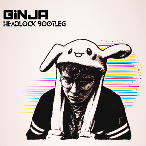 Headlock (Ginja Bootleg)