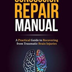 [READ] PDF EBOOK EPUB KINDLE The Concussion Repair Manual: A Practical Guide to Recov