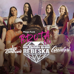 MEGA FUNK - BROTA NA REBESKA - MC GUIDINI E LEO BERTRAM - BAILINHO DA REBESKA