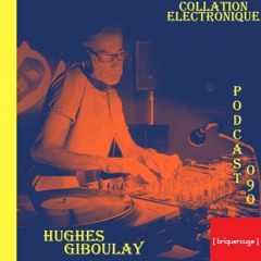 Hughes Giboulay - Brique Rouge / Collation Electronique Podcast 090 (Continuous Mix)