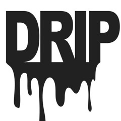 DRIP (Prod. Music Maker Jam + Me)