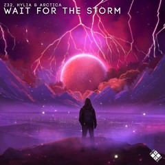 Z32, HYLIA & ARCTICA - Wait For The Storm