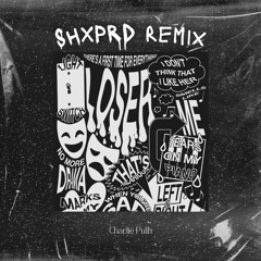 Loser - Charlie Puth (SHXPRD Remix)