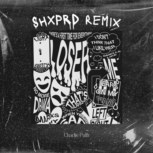 Loser - Charlie Puth (SHXPRD Remix)
