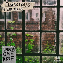 Flowidus & Sam Welch - Under One Roof
