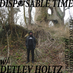 Disposable Time w/ Detlev Holtz 17.04.25
