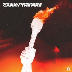 Bensley, Justin Hawkes, & Kumarion - Carry The Fire