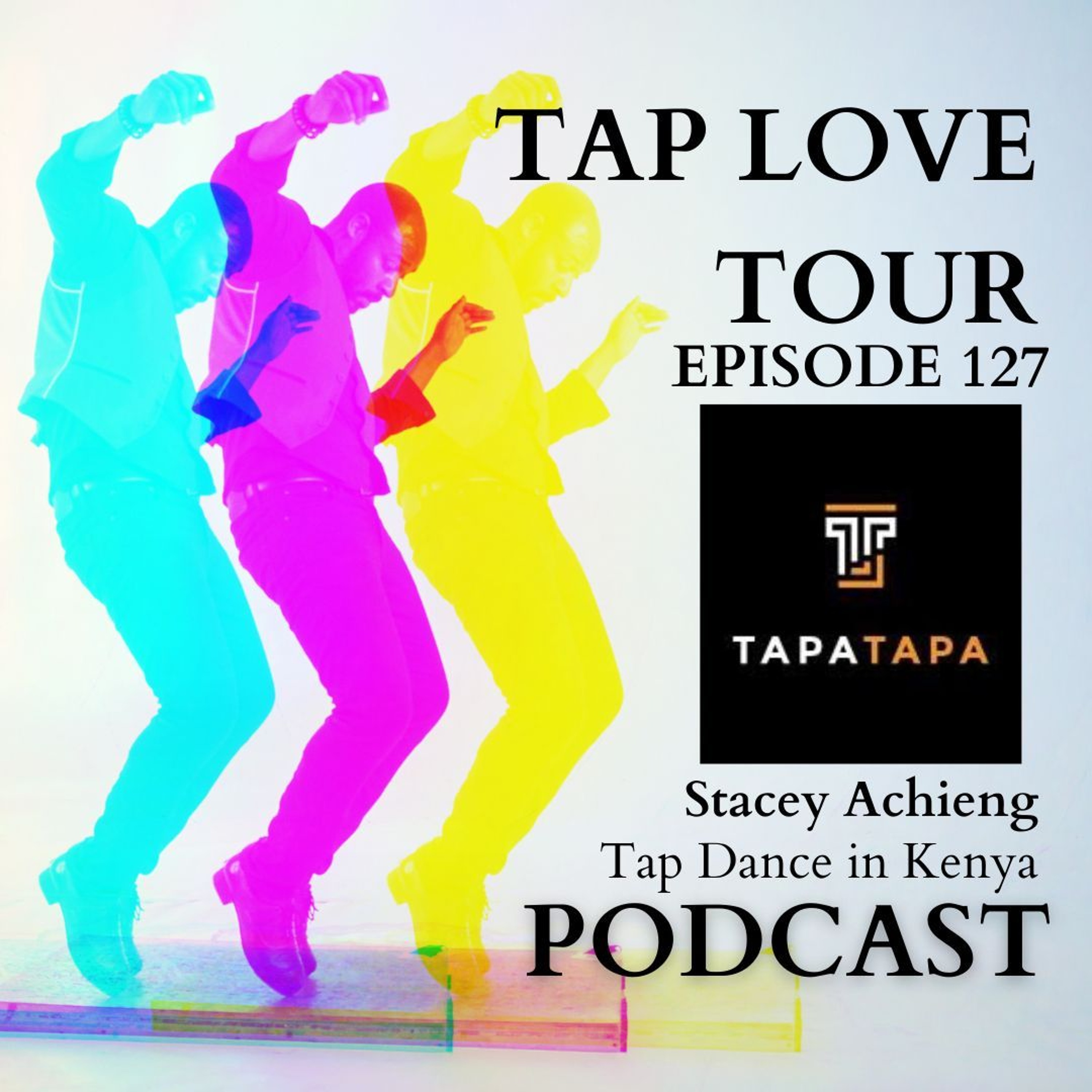 Episode 127: Stacey Achieng - Tap Dance in Kenya episode artwork