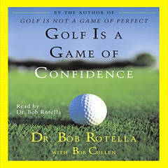 [FREE] EBOOK 🎯 Golf Is a Game of Confidence by  Dr. Bob Rotella,Bob Cullen,Dr. Bob R