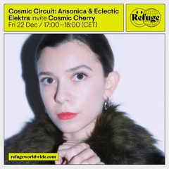 Cosmic Circuit @ Refuge Worldwide 22.12.2023 w/ Cosmic Cherry
