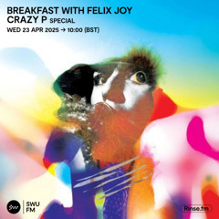 Breakfast with Felix Joy Crazy P Special - 23 April 2025