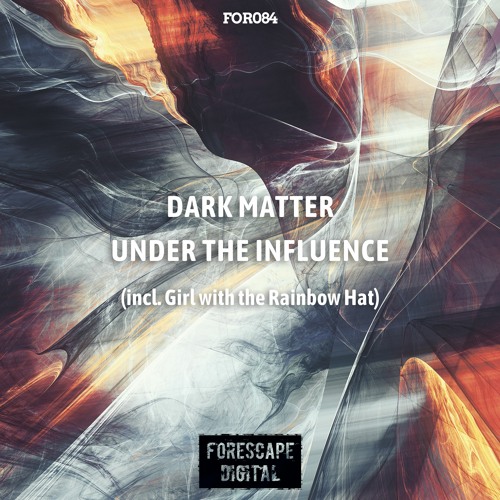 Dark Matter — Under The Influence (incl. Girl With The Rainbow Hat) OUT NOW!