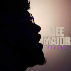 Dee Major- Effort (Eff it).mp3