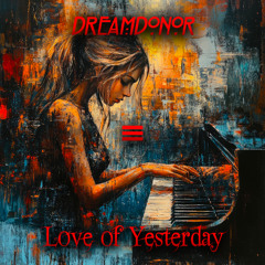 Dream Donor - Love of yesterday (Original MiX)