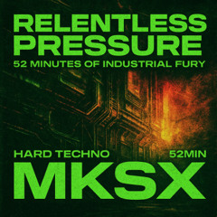 Relentless Pressure 52 Minutes of Industrial Fury