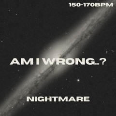 AM I WRONG...? 30 minutes set by NIGHTMARE