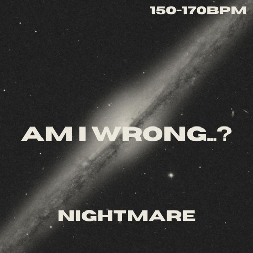 AM I WRONG...? 30 minutes set by NIGHTMARE