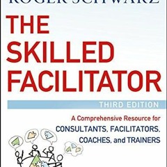 $PDF$/READ/DOWNLOAD The Skilled Facilitator: A Comprehensive Resource for Consultants,