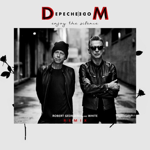 depeche mode - enjoy the silence (robert georgescu and white remix)
