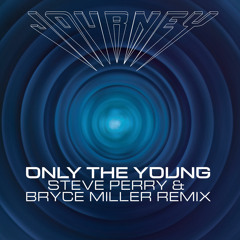 Only the Young (Steve Perry & Bryce Miller Remix)