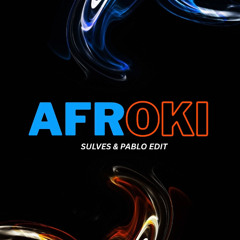 AFROKI [ SULVES & PABLO EDIT ]