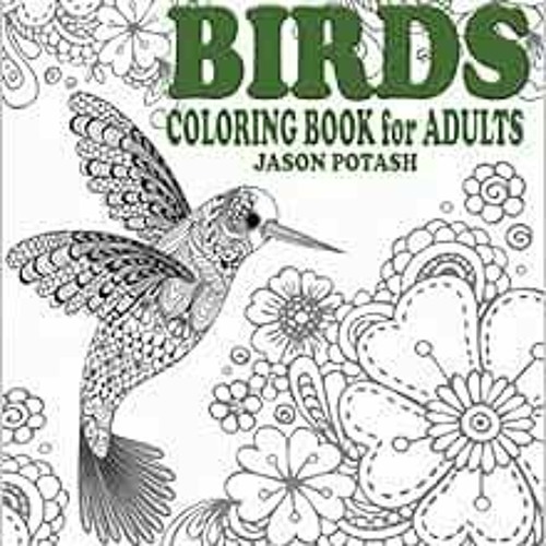[ACCESS] [EBOOK EPUB KINDLE PDF] Birds Coloring Book For Adults (The Stress Relieving