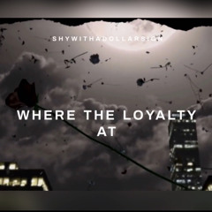 Where The Loyalty At Prod By Lavey