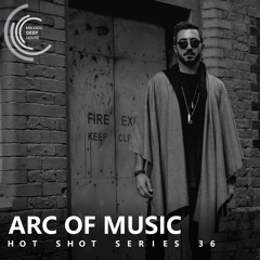 [HOT SHOT SERIES 036] - Podcast by Arc of music [M.D.H.]