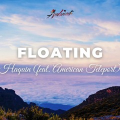 Haquin - Floating (feat. American Teleport)