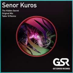 Senor Kuros - The Hidden Secret (Table 18 Remix) [Get Served Records]