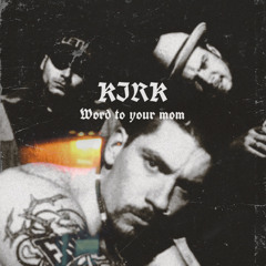 KIRK - Word to your mom