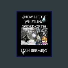 PDF/READ 📚 Snow Elf, the Whistling Sword of the forest.     Paperback – January 25, 2024 Full Pdf