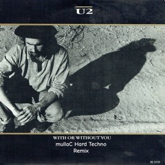 U2 With or without you - mullaC Hard Techno Remix